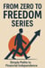 Simple Paths to Financial Independence - FROM ZERO TO FREEDOM SERIES, #3