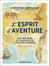 L'Esprit d'aventure - Explorations et curiosités de l'histoire du monde