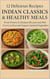 12 Delicious Recipes: Indian Classics & Healthy Meals: From Prawn & Chicken Biryani and Fish Curry to Broccoli Soup & Sautéed Vegetables