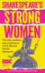 Shakespeare’s Strong Women - The wit, wisdom and wickedness of his fiercest female characters