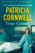 True Crime - A Memoir - the jaw-dropping and moving story of the godmother of forensic crime and creator of Scarpetta