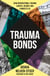 Trauma Bonds - How generational trauma shapes, divides and connects us