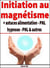 Initiation au magnétisme + astuces diverses