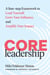 CORE Leadership: A Four-Step Framework to Lead Yourself, Grow Your Influence, and Amplify Your Impact