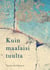 Kuin maalaisi tuulta - Antologia