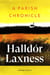 A Parish Chronicle - An intimate novel about a vanished rural Iceland, from the Nobel Prize-winning author of Independent People