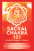 Sacral Chakra 101: Creativity, Pleasure, Emotions - Chakra 101, #3