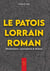 Le patois lorrain roman - Dictionnaire, expressions et dictons