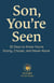 Son, You’re Seen | 30 Days to Know You’re Strong, Chosen, and Never Alone
