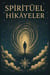 Spiritüel Enerji Hikâyeleri - Türkçe - Uyanış Rehberi