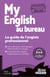 My English au bureau : Le guide de l'anglais professionnel