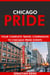 Chicago Pride: Your Complete Travel Companion to Chicago Pride Events.