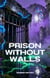 Prison Without Walls