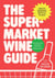 The Supermarket Wine Guide - Which bargain bottle to buy