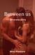 Between us