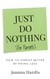 Just Do Nothing (for Parents)