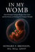In My Womb - How Prenatal Trauma Shapes Our Lives  and the Science of Healing Our Deepest Wounds