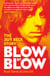 Blow by Blow - The Landmark New Biography of Legendary Guitarist and Rock Icon Jeff Beck