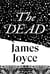 The Dead - The crown jewel in the work of Ireland's great modernist, the quietly devastating story that completes Dubliners