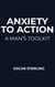 Anxiety to Action: A Man’s Toolkit