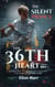 The Silent Prince: A Broken Heir, a Shattered Vow, and a Love That Defies the Silence of Gods - The 36th Heart Series, #3
