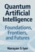 Quantum Artificial Intelligence: Foundations, Frontiers, and Futures