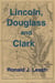 Lincoln, Douglass and Clark