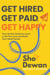 Get Hired, Get Paid, Get Happy - Your No B.S. Guide to Land a Job You Love and Build Your Ideal Career