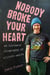 Nobody Broke Your Heart - An Intimate Biography of Elliott Smith