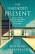 The Haunted Present - Adorno, Sontag, Foucault, Feyerabend and the Ends of Philosophy