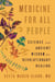 Medicine for All People - Science and Ancient Wisdom for Revolutionary Healing