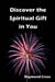 Discover the Spiritual Gift in You