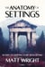 The Anatomy of Settings: 10 Steps to Crafting Story from Setting - Anatomy of Settings, #1