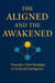The Aligned and the Awakened - towards a new paradigm of Artificial Intelligence