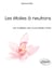 Les étoiles à neutrons - Les multiples vies d’une étoile morte