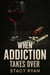 When Addiction Takes Over