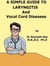 A Simple Guide to The Laryngitis and Vocal Cord Diseases - A Simple Guide to Medical Conditions, #35