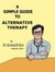 A Simple Guide to Alternative Therapy - A Simple Guide to Medical Conditions, #9