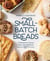 Small-Batch Breads - 50 Recipes for Loaves, Buns, and Flatbreads Made with One Cup of Flour  [A Baking Book]