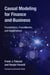 Causal Modeling for Finance and Business - Foundations, Frameworks, and Applications