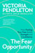 The Fear Opportunity - How Feeling Your Fear Builds Strength and Confidence – Inspiration From an Olympic Gold Medallist