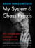 My System & Chess Praxis - His Landmark Classics in One Edition