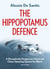 The Hippopotamus Defence - A Deceptively Dangerous Universal Chess Opening System for Black