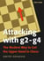 Attacking with g2 - g4 - The Modern Way to Get the Upper Hand in Chess