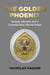 The Golden Phoenix - Russia, Ukraine and a Coming New World Order