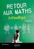 Retour aux Maths – Arithmétique - de 3 à 99 ans