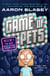 Game of Pets - The Boy Who Knew Too Much: The hilarious high-stakes adventure from the creator of The Bad Guys