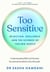 Too Sensitive - Rejection, Resilience, and the Science of Feeling Deeply