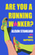 Are You a Running W*nker? - The life changing magic of propelling yourself forward slightly faster than walking