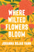 Where Wilted Flowers Bloom - A Novel
